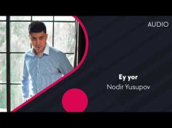 Nodir Yusupov - Ey Yor