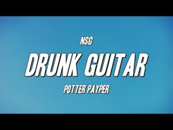 Nsg - Drunk Guitar Ft Potter Payper