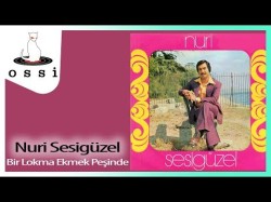 Nuri Sesigüzel - Bir Lokma Ekmek Peşinde