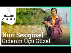 Nuri Sesigüzel - Gidenin Üçü Güzel