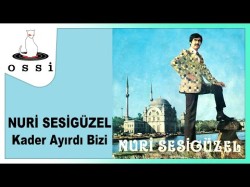 Nuri Sesigüzel - Kader Ayırdı Bizi