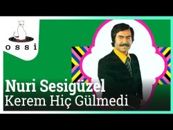 Nuri Sesigüzel - Kerem Hiç Gülmedi