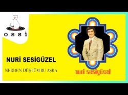 Nuri Sesigüzel - Nerden Düştüm Bu Aşka