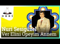 Nuri Sesigüzel - Ver Elini Öpeyim Annem