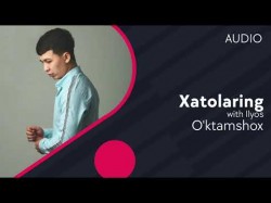 O'ktamshox Va Ilyos - Xatolaring