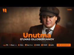 O'lmas Olloberganov - Unutma