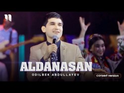 Odilbek Abdullayev - Aldanasan consert version
