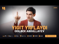 Odilbek Abdullayev - Yigit Yig'laydi