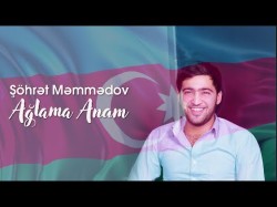 Şöhrət Məmmədov - Ağlama Anam Official Video