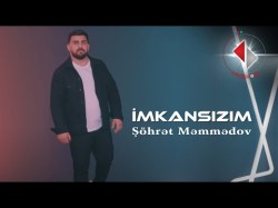 Şöhrət Məmmədov - İmkansızım
