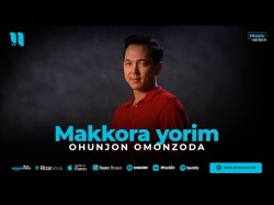 Ohunjon Omonzoda - Makkora Yorim