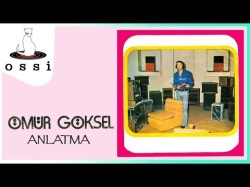 Ömür Göksel - Anlatma