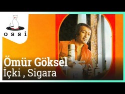 Ömür Göksel - İçki , Sigara