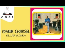 Ömür Göksel - Yıllar Sonra