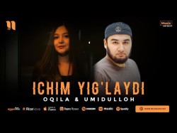 Oqila, Umidulloh - Ichim Yig'laydi
