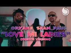 Oryane Ft Sean Paul - Love Mi Ladies French