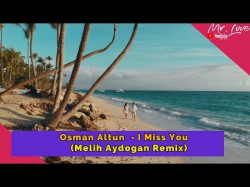 Osman Altun - I Miss You Melih Aydogan Remix