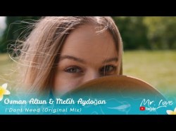 Osman Altun, Melih Aydoğan - I'dont Need Original Mix