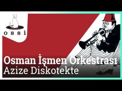 Osman İşmen Orkestrası - Azize Diskotekte
