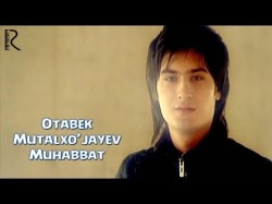 Otabek Mutalxo’jayev - Muhabbat
