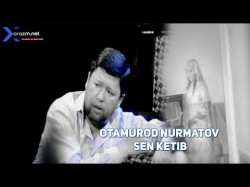 Otamurod Nurmatov - Sen Ketib