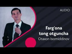 Otaxon Isomiddinov - Farg'ona Tong Otguncha