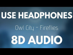 Owl City - Fireflies 8D Audio