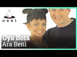 Oya Bora - Ara Beni