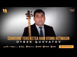 Oybek Quvvatov - Charxing Ters Ketsa Ham Otang Ketmasin