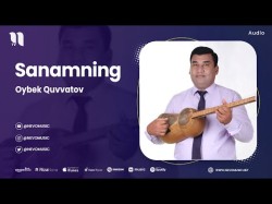 Oybek Quvvatov - Sanamning