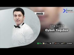 Oybek Yoqubov - Ota Do'st Audio