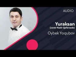 Oybek Yoqubov - Yuraksan Cover Nadir Qafarzade Audio