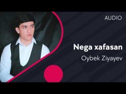 Oybek Ziyayev - Nega xafasan