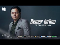 Ozod Karimov - Bemor bo’lma