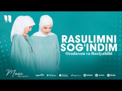 Ozodaxon Va Roziyabibi - Rasulimni Sog'indim