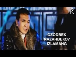 Ozodbek Nazarbekov - Izlamang