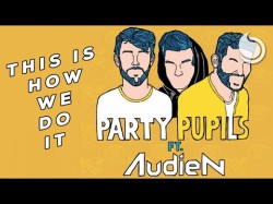 Party Pupils Ft Audien - This Is How We Do It