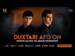Parviz Aliyev, Jasur Raxmatov - Duxtari Afg'on