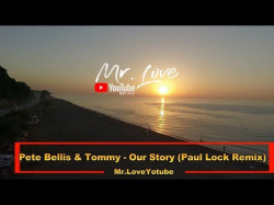 Pete Bellis, Tommy - Our Story Paul Lock Remix