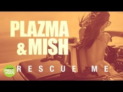 Plazma & Mish - Rescue Me