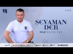 Po'lat Savriyev - Sevaman Deb