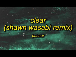 Pusher - Clear Ft Mothica Shawn Wasabi Remix Tiktok Remix