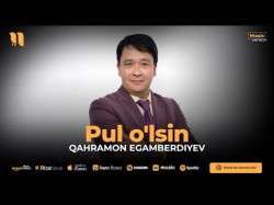 Qahramon Egamberdiyev - Pul O'lsin