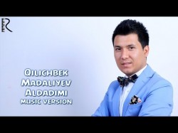 Qilichbek Madaliyev - Aldadimi
