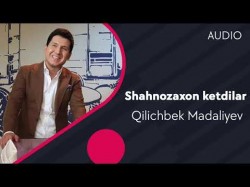 Qilichbek Madaliyev - Shahnozaxon ketdilar