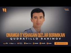 Qudratillo Rahimov - Onamga O'xshagan Qizlar Bormikan