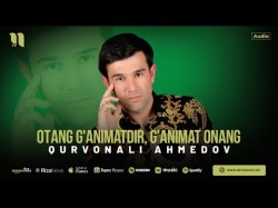 Qurvonali Ahmedov - Otang G'animatdir, G'animat Onang
