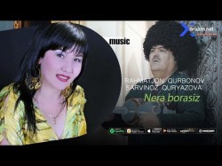 Rahmatjon Qurbonov Va Sarvinoz Quryazova - Nera Borasiz