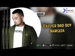 Rapper Bad Boy - Nargiza Audio