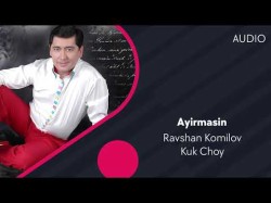 Ravshan Komilov, Kuk Choy - Ayirmasin